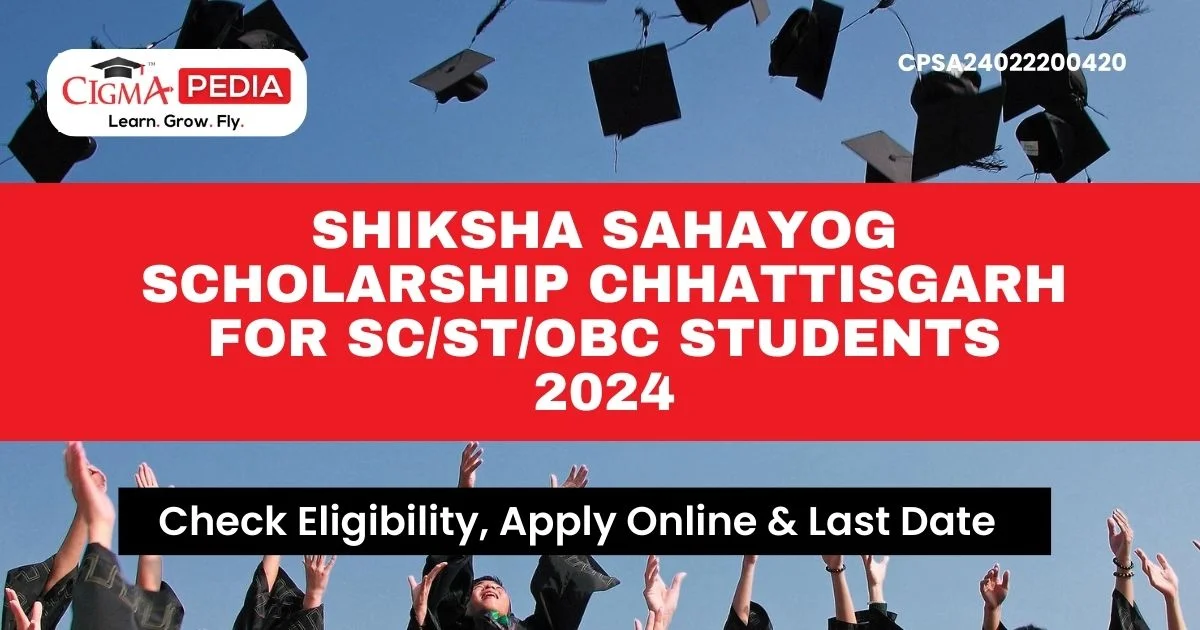 Shiksha Sahayog Scholarship Chhattisgarh for SC/ST/OBC Students 2024