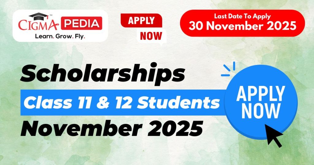Top Scholarships for Class 11 & 12 Students in November 2025