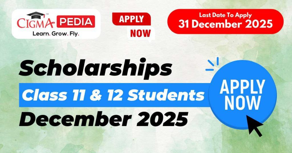 Top Scholarships for Class 11 & 12 Students in December 2025