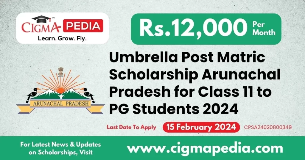 Umbrella Post Matric Scholarship Arunachal Pradesh for Class 11 to PG Students 2024