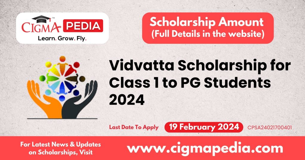 Vidvatta Scholarship for Class 1 to PG Students 2024