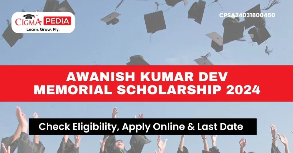 Awanish Kumar Dev Memorial Scholarship 2024