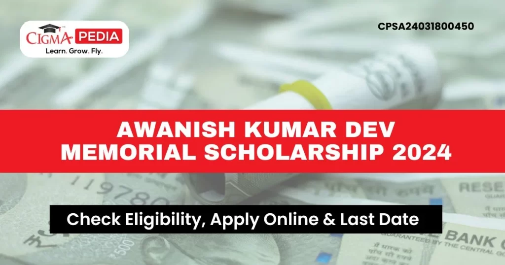Awanish Kumar Dev Memorial Scholarship 2024
