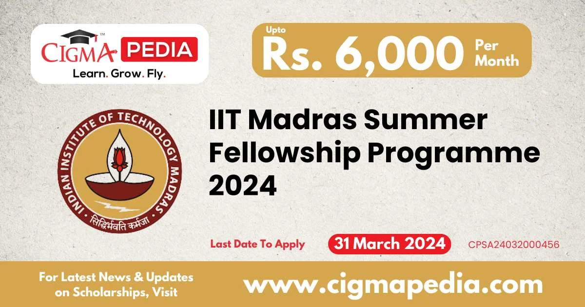 IIT Madras Summer Fellowship Programme 2024 Last Date Benefits