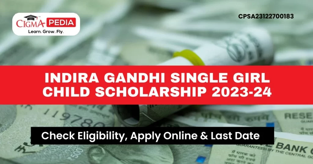Indira Gandhi Single Girl Child Scholarship 2023-24