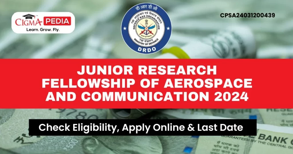 Junior Research Fellowship Of AeroSpace And Communication 2024