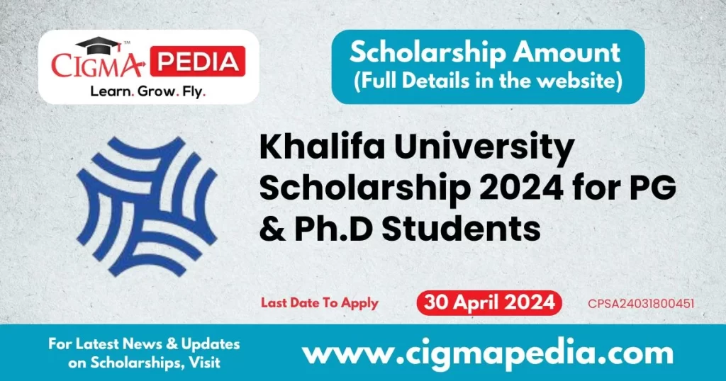 Khalifa University Scholarship 2024 for PG & Ph.D Students