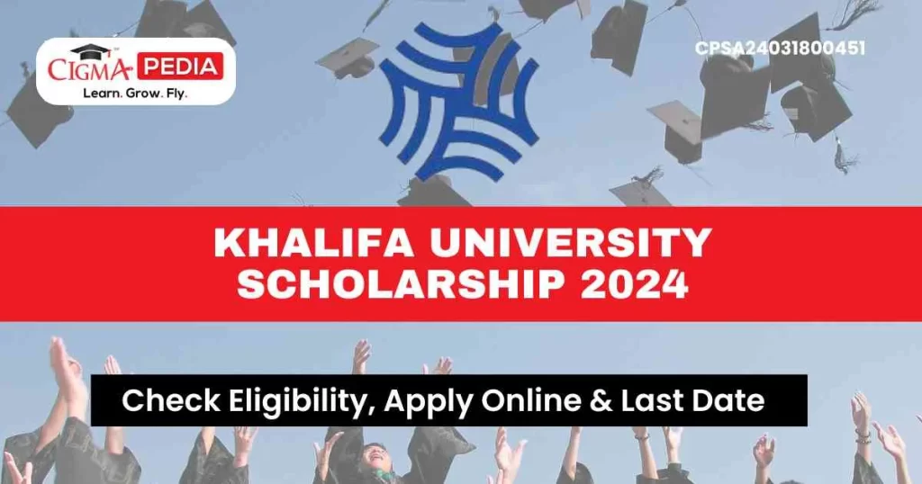 Khalifa University Scholarship 2024 for PG & Ph.D Students 