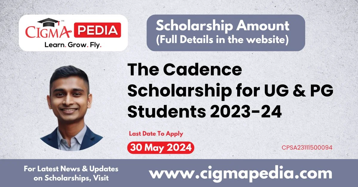 The Cadence Scholarship for UG and PG Students 202425 Announced