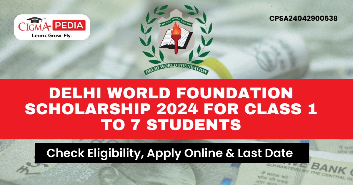 Delhi World Foundation Scholarship 2024 for Class 1 to 7 Students