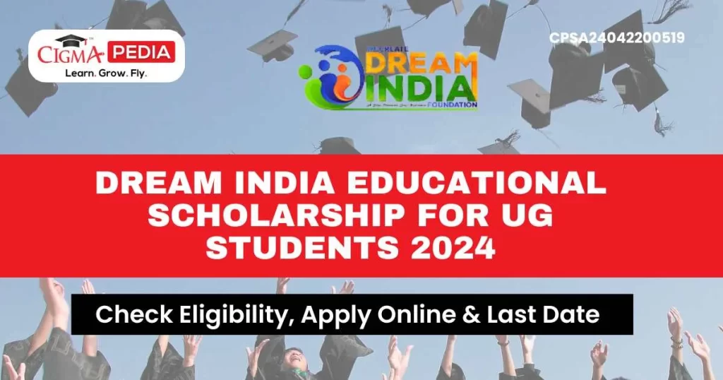 Dream India Educational Scholarship for UG Students 2024