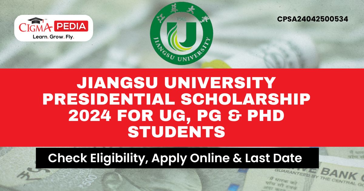 Jiangsu University Presidential Scholarship 2024 for UG, PG & PhD Students
