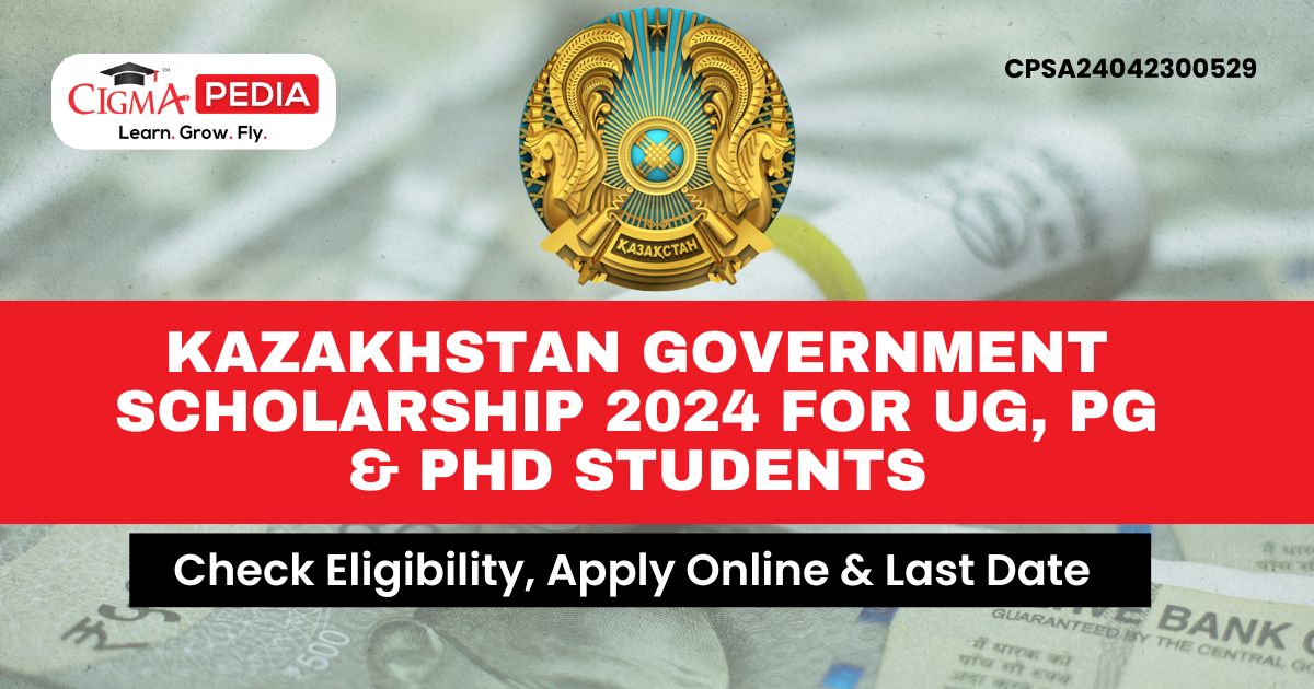 Kazakhstan Government Scholarship 2024 for UG, PG & PhD Students
