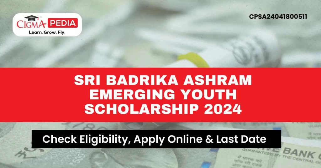 Sri Badrika Ashram Emerging Youth Scholarship 2024