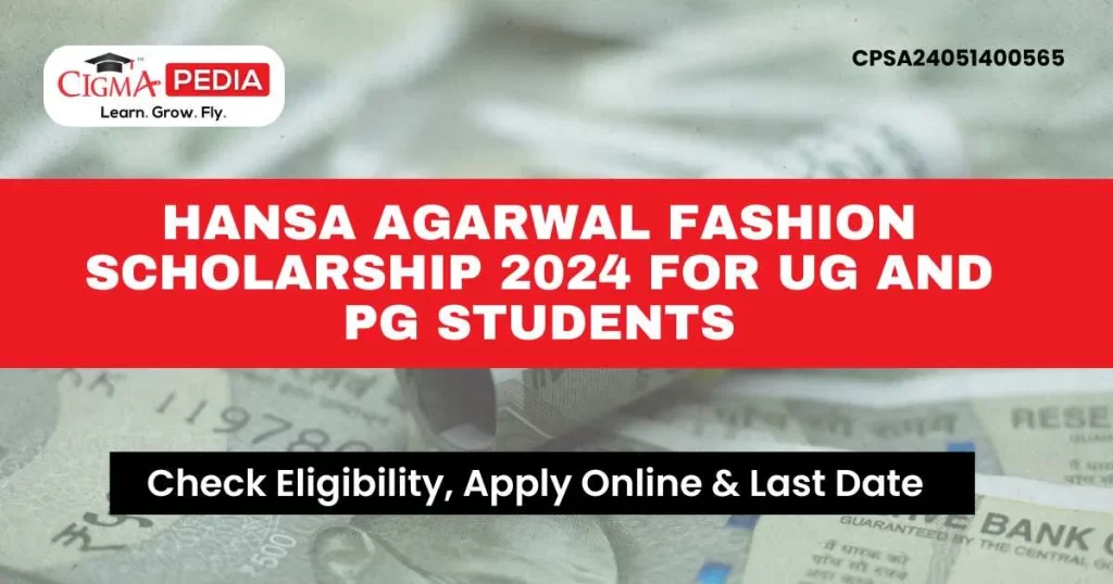 Hansa Agarwal Fashion Scholarship 2024 for UG and PG Students