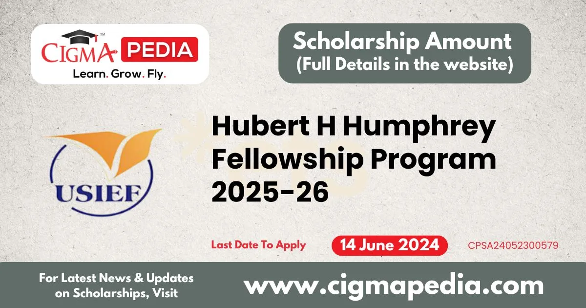 Hubert H Humphrey Fellowship Program 202526 Last Date, Benefits