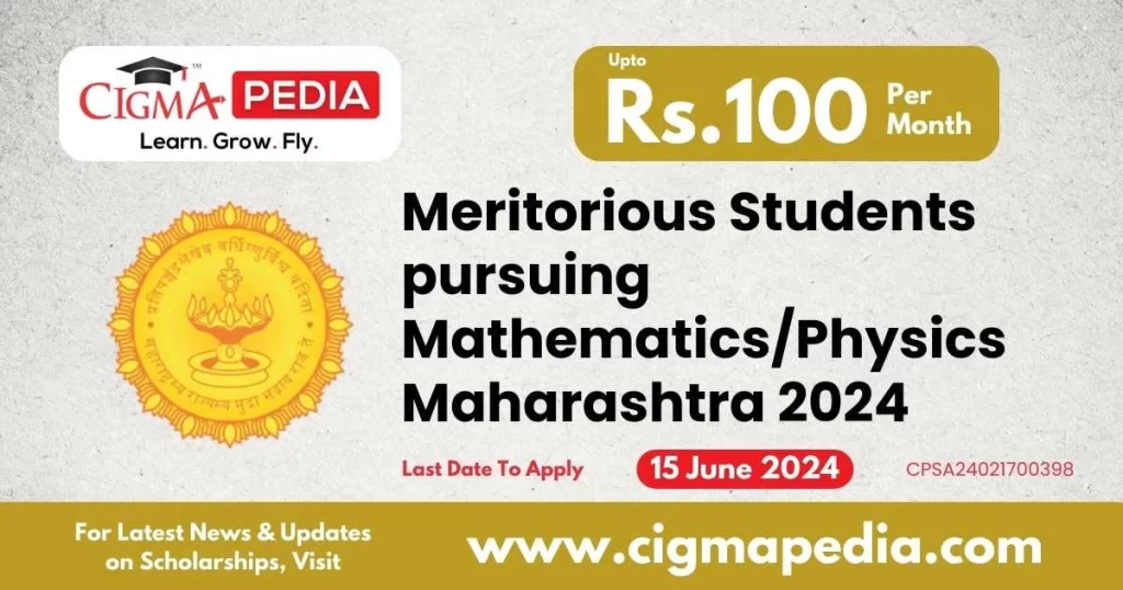 Scholarship to Meritorious Students pursuing Mathematics/Physics Maharashtra 2024