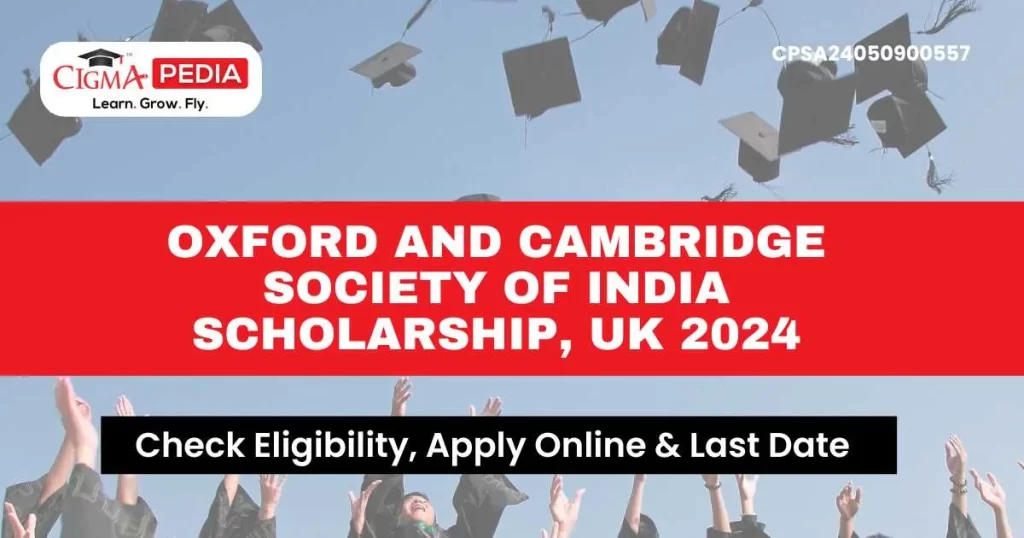 Oxford and Cambridge Society of India Scholarship, UK 2024