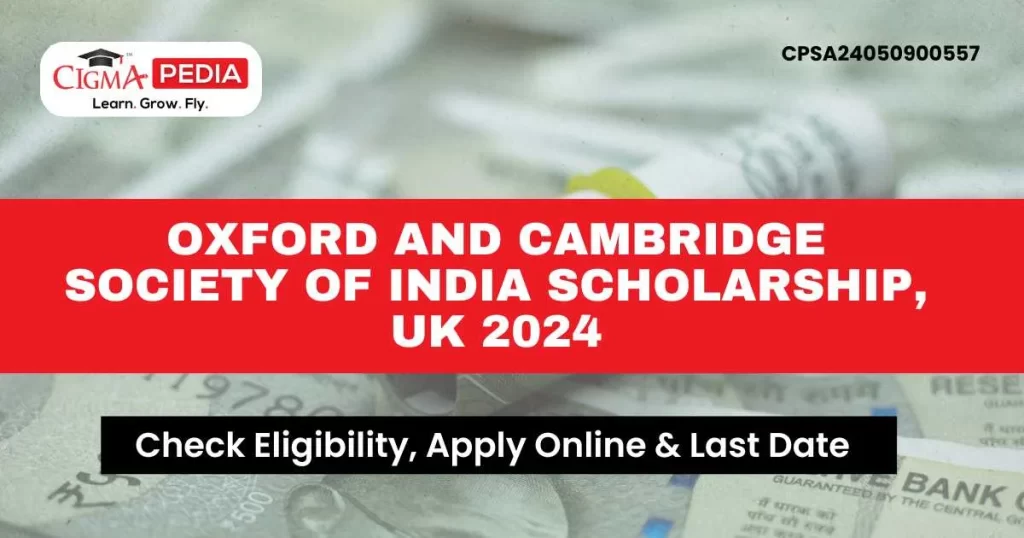 Oxford and Cambridge Society of India Scholarship, UK 2024