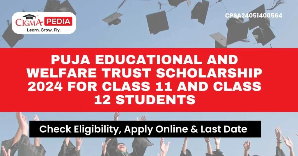 Puja Educational And Welfare Trust Scholarship 2024 for Class 11 And Class 12 Students