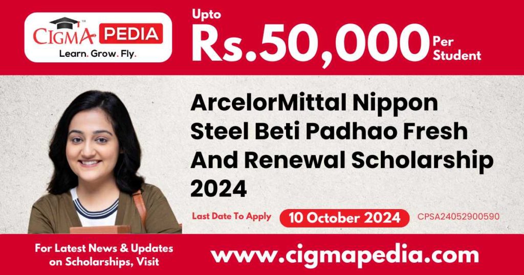 ArcelorMittal Nippon Steel Beti Padhao Fresh And Renewal Scholarship