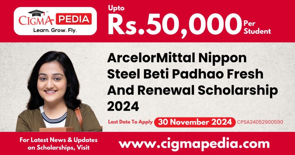 ArcelorMittal Nippon Steel Beti Padhao Fresh And Renewal Scholarship