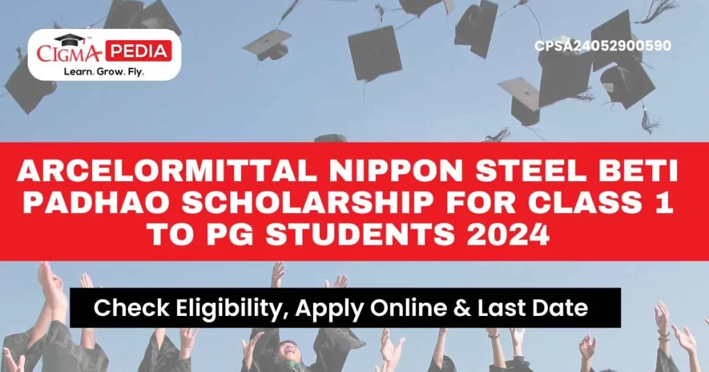 ArcelorMittal Nippon Steel Beti Padhao Fresh And Renewal Scholarship for Class 1 to PG