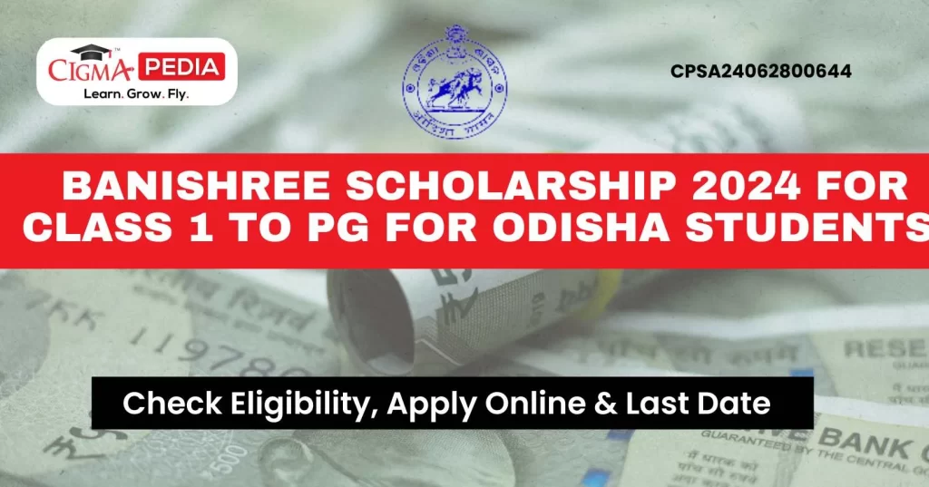 Banishree Scholarship 2024 for class 1 to PG for Odisha students