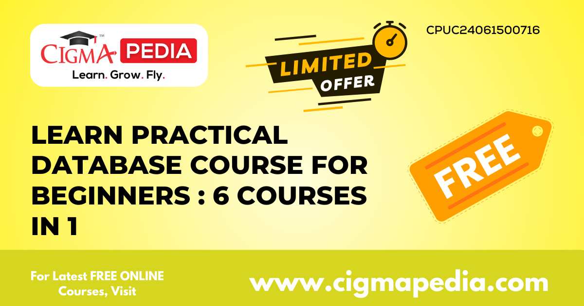 Learn Practical Database Course for Beginners : 6 courses in 1 (Free ...