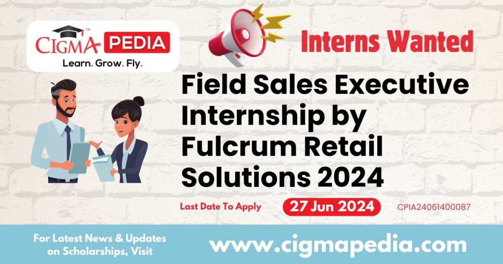 Field Sales Executive Internship by Fulcrum Retail Solutions 2024