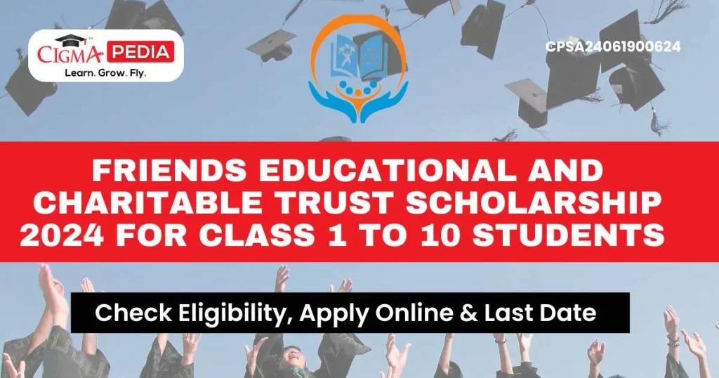 Friends Educational And Charitable Trust Scholarship 2024
