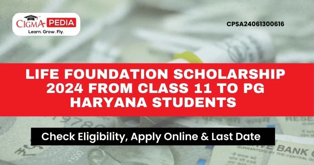 Life Foundation Scholarship 2024 From Class 11 to PG Students