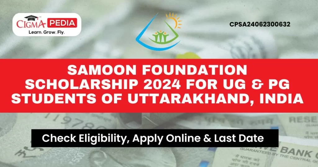 Samoon Foundation Scholarship 2024 for UG & PG students of Uttarakhand, India