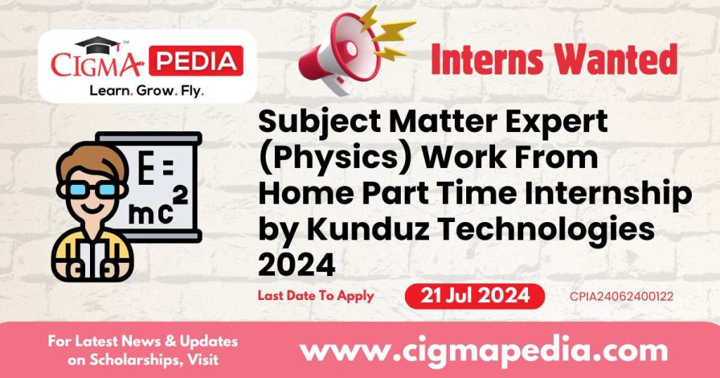 Subject Matter Expert (Physics) Work From Home Part Time Internship by Kunduz Technologies 2024