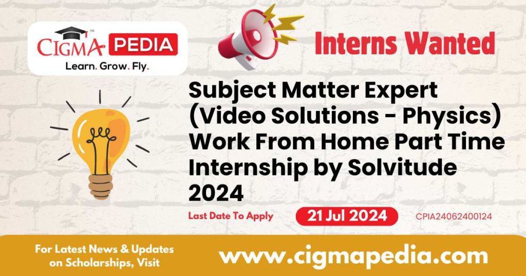 Subject Matter Expert (Video Solutions - Physics) Work From Home Part Time Internship by Solvitude 2024