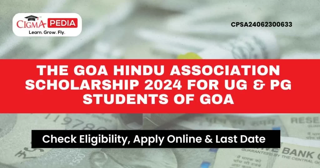 The Goa Hindu Association Scholarship 2024 for UG & PG students of Goa