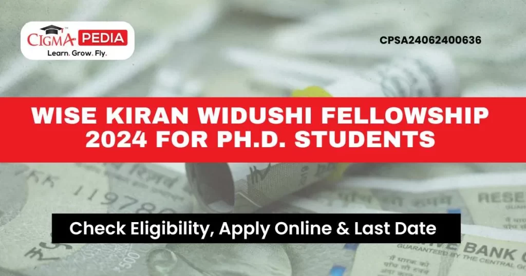 WISE Kiran WIDUSHI Fellowship 2024 for Ph.D. students