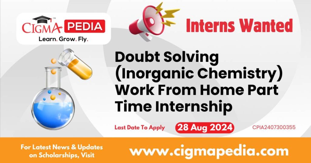 Doubt Solving (Inorganic Chemistry) Work From Home Part Time Internship by Kunduz Technologies 2024