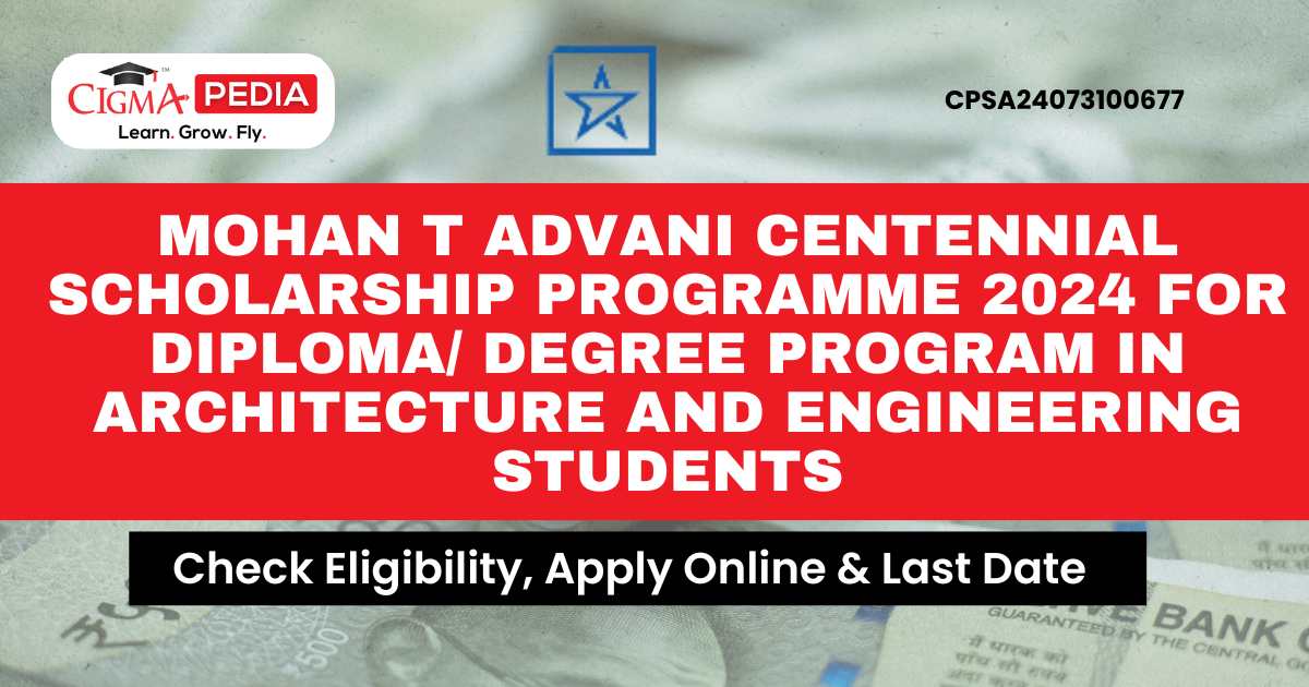 Mohan T Advani Centennial Scholarship Programme 2024 for Diploma ...