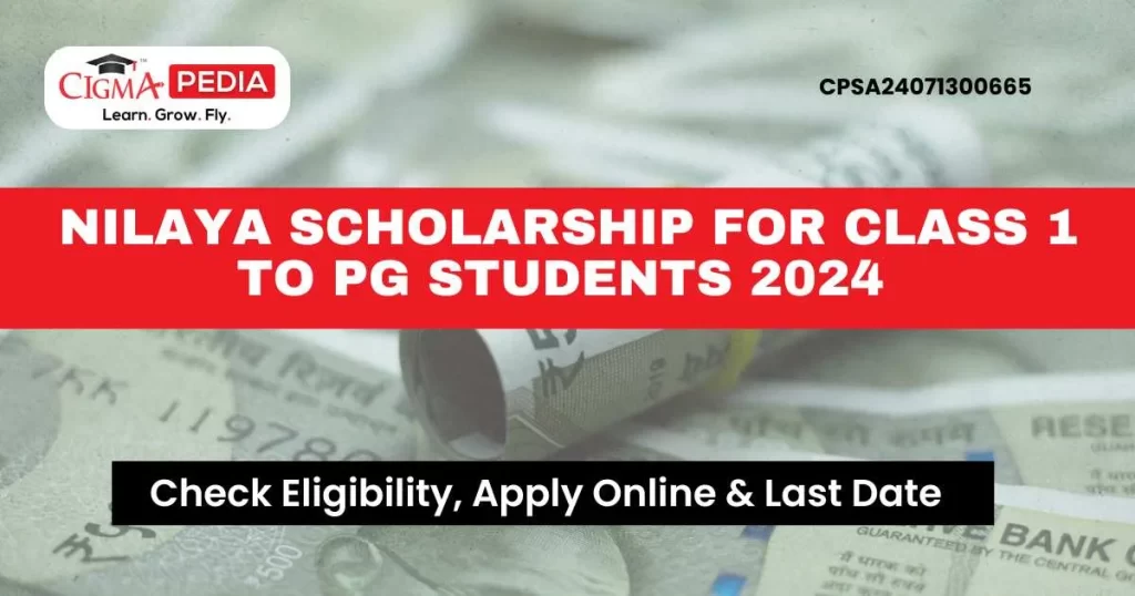 Nilaya Scholarship for Class 1 to PG Students 2024