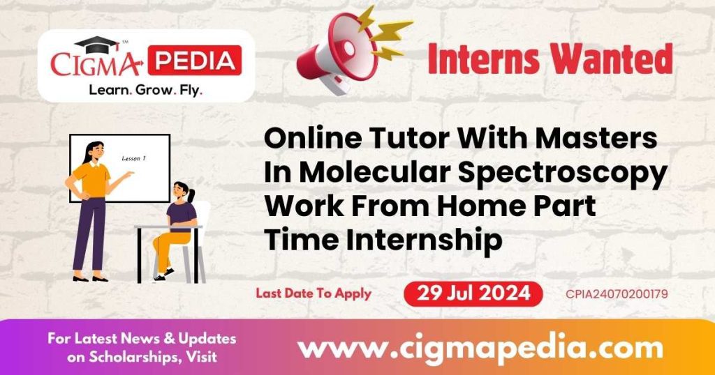 Online Tutor With Masters In Molecular Spectroscopy Work From Home Part Time Internship