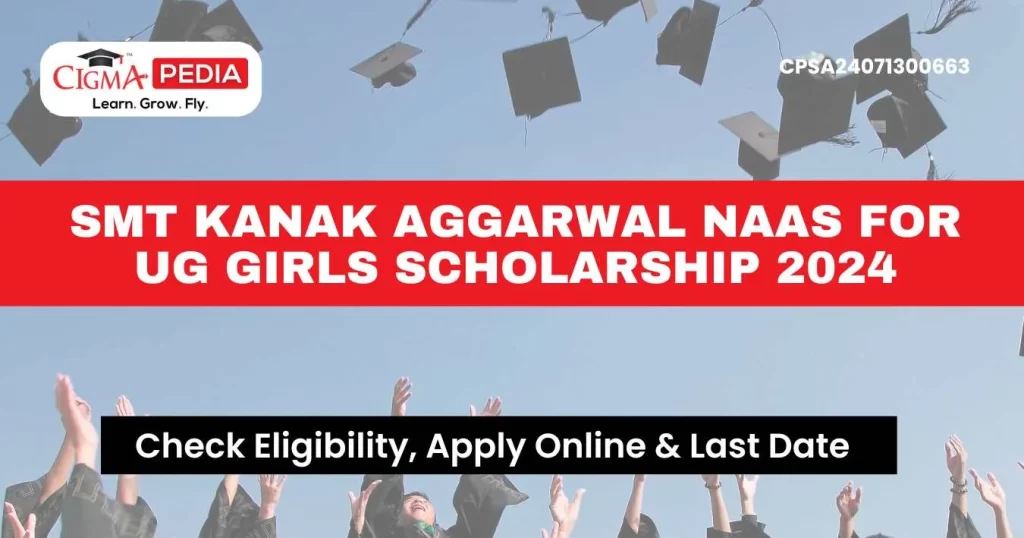 Smt Kanak Aggarwal NAAS for UG Girls Scholarship 2024