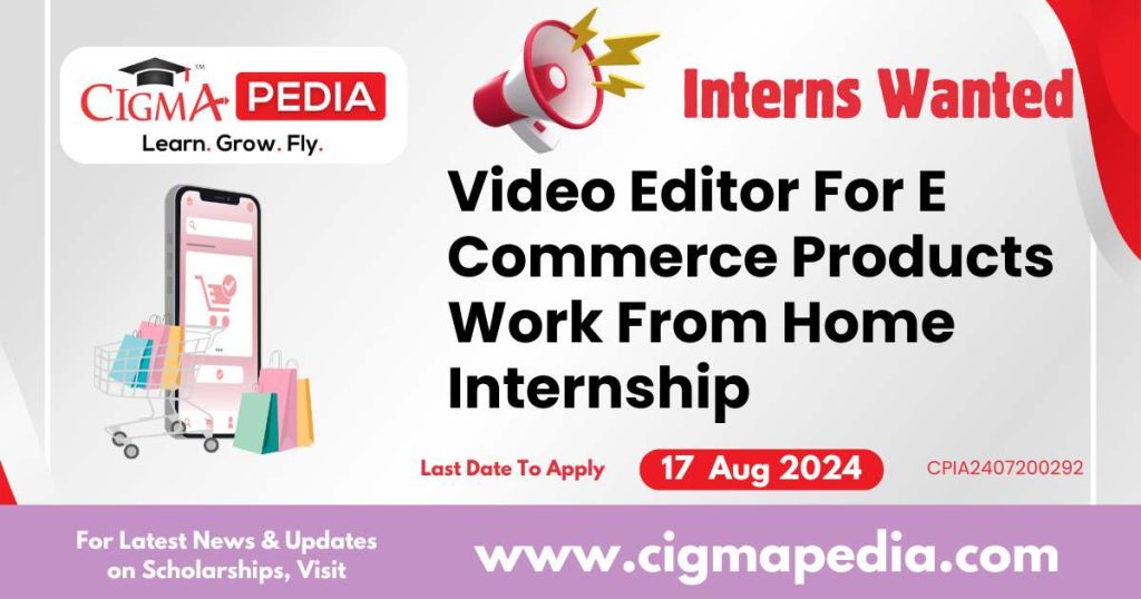 Video Editor For E Commerce Products Work From Home Internship by Shyam Sac 2024