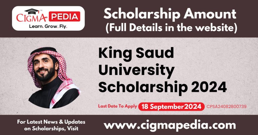 King Saud University Scholarship 2024 For UG, PG, PhD And Diploma Students