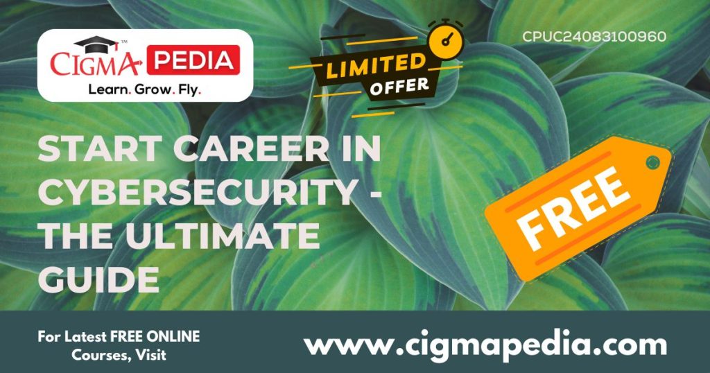 Start Career in CyberSecurity - The Ultimate Guide