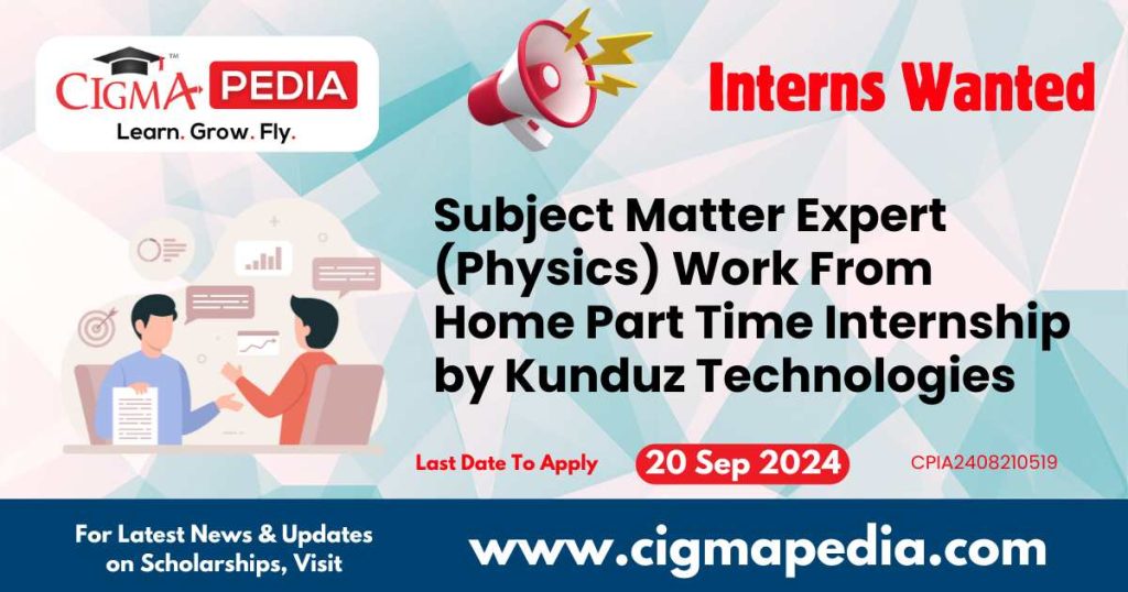 Subject Matter Expert (Physics) Work From Home Part Time Internship by Kunduz Technologies