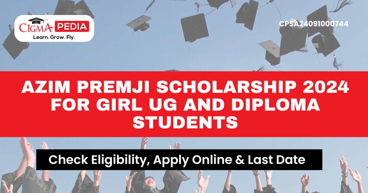 Azim Premji Scholarship 2024 for Girl UG and Diploma Students | Last