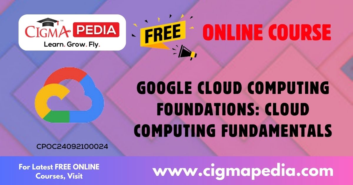 Google Cloud Computing Foundations