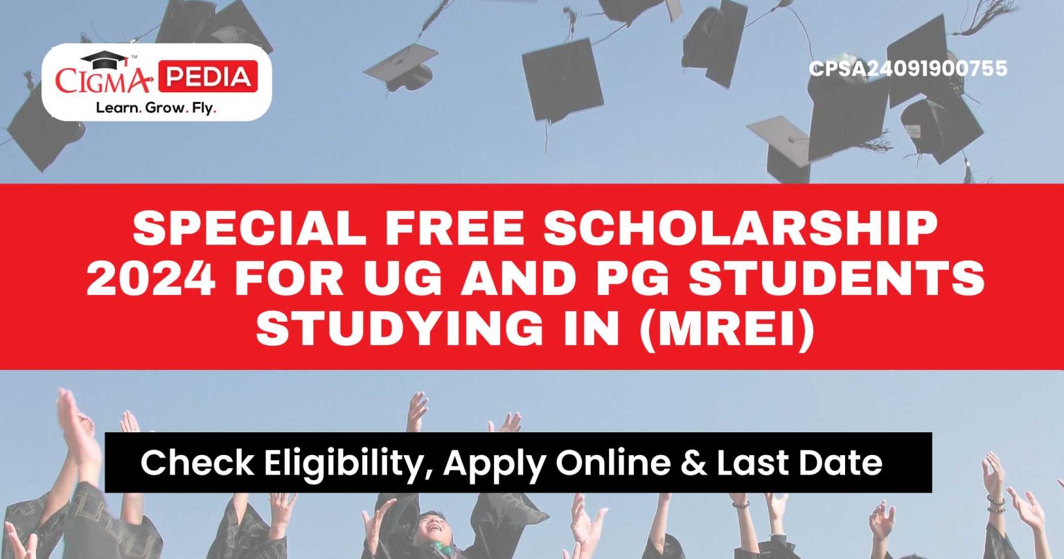 Special Free Scholarship 2024 for UG and PG Students Studying in (MREI ...
