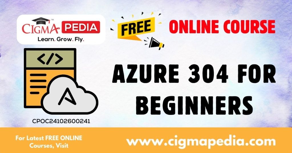 Azure 304 for Beginners